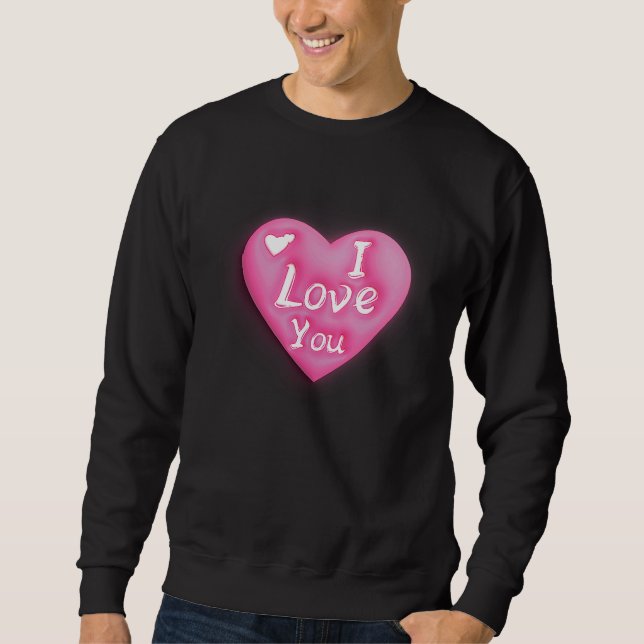 I Love You Sweatshirt (Front)