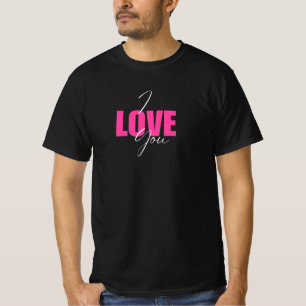 I Love You  T-Shirt – Funny Romantic Graphic