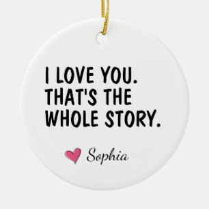 I Love You That's The Whole Story Personalised Ceramic Tree Decoration