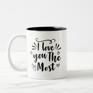 i love you the most Two-Tone coffee mug
