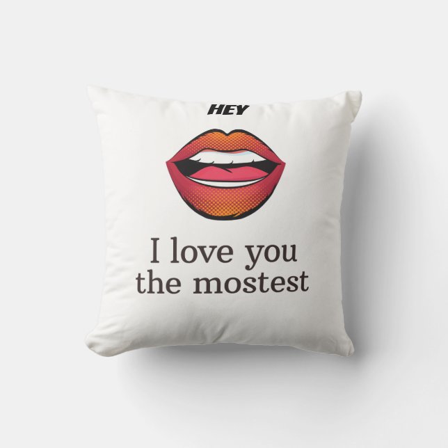 I love you the mostest  cushion (Front)