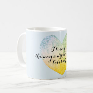 I Love You The Way Coffee Mug
