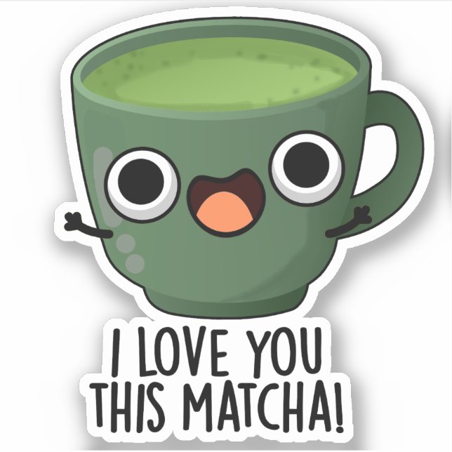 I Love You This Matcha Funny Drink Puns  (Front)