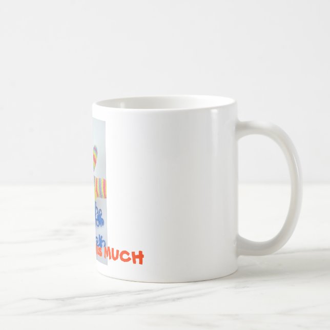 I love you this MUCH Coffee Mug (Right)