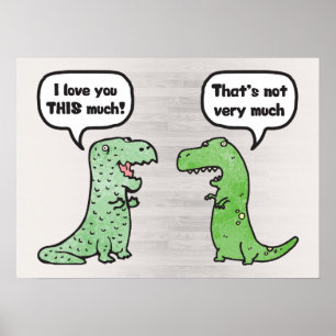 I Love You THIS Much (T-Rex) Poster