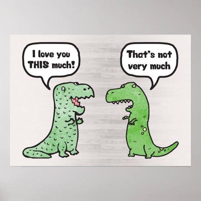 I Love You THIS Much (T-Rex) Poster (Front)