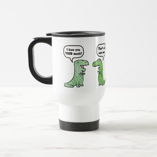 I Love You THIS Much (T-Rex) Travel Mug (Left)