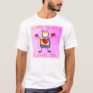 I Love You This Much v2 T-Shirt
