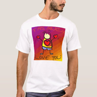 I Love You This Much v7 T-Shirt