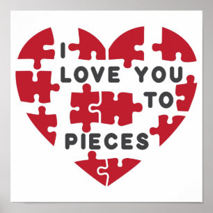 I Love You To Pieces Poster