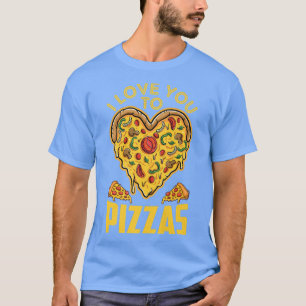 I Love You To Pizzas Pun Boyfriend Girlfriend Hear T-Shirt