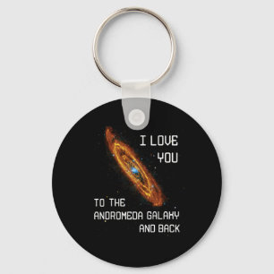 I Love You To The Andromeda Galaxy And Back Valent Key Ring