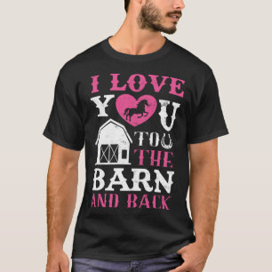 I Love You To The Barn And Back Horse Girl Horseba T-Shirt