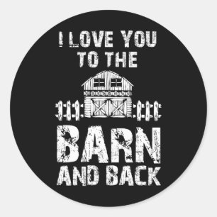 I Love You To The Barn And Back Horseback Riding T Classic Round Sticker