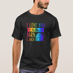 I Love You To The Barn And Back Rustic Horse Barn T-Shirt