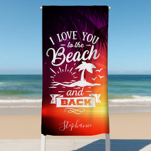 I Love You To The Beach And Back Personalised Beach Towel