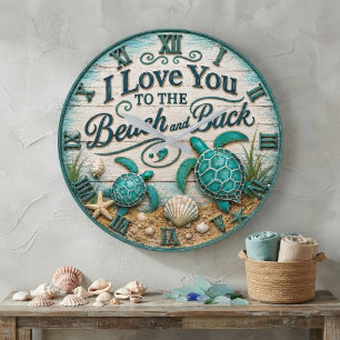 I Love You to the Beach and Back Sea Turtle Beach Large Clock