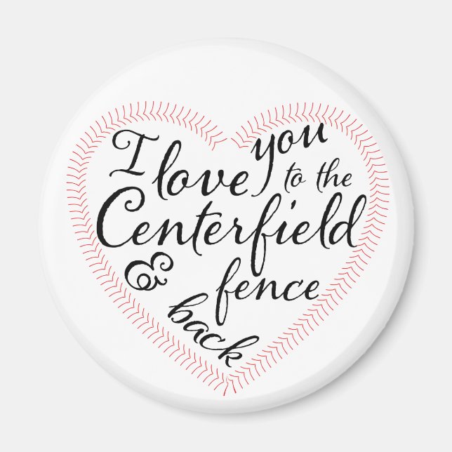 I love you to the Centerfield fence and back Magnet (Front)