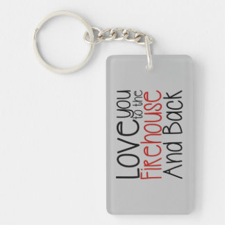 I Love You to The Firehouse and Back Key Ring