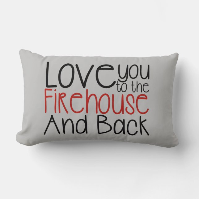 I Love You to The Firehouse and Back Lumbar Cushion (Front)