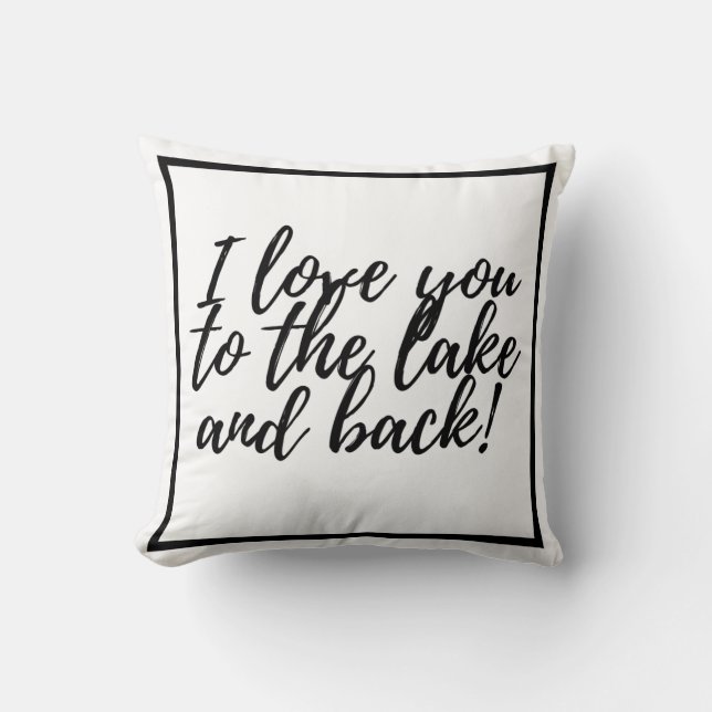I love you to the lake and back! cushion (Front)
