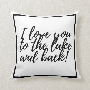 I love you to the lake and back! cushion