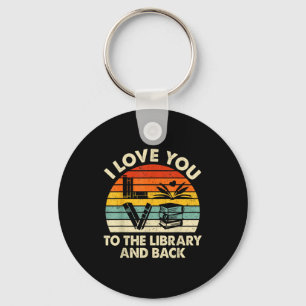 I Love You To The Library And Back Funny Librarian Key Ring