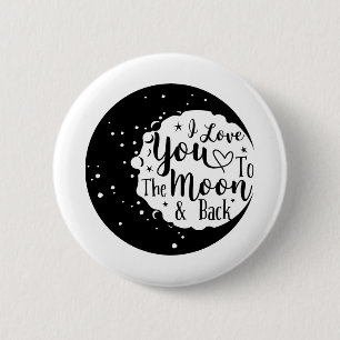 I love you to the moon and back 6 cm round badge