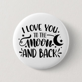 I love you to the moon and back 6cm round badge