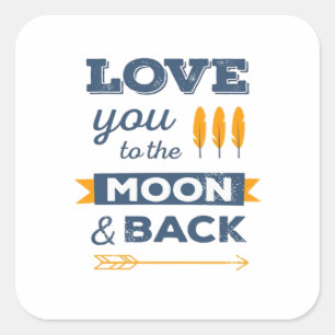 I Love You To The Moon And Back And All Around Pla Square Sticker
