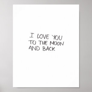 I Love You To The Moon And Back Artistic Design Poster
