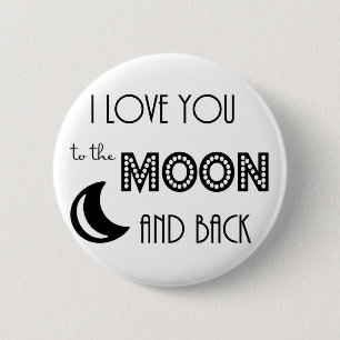 i love you to the moon and back black white 6 cm round badge