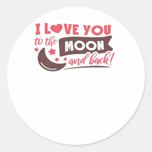 I Love You To The Moon And Back Calm Refined Aesth Classic Round Sticker (Front)