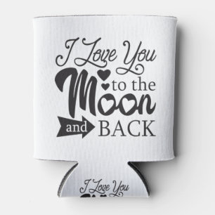 I Love You To The Moon and Back Can Cooler