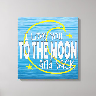 I Love You To The Moon And Back Canvas