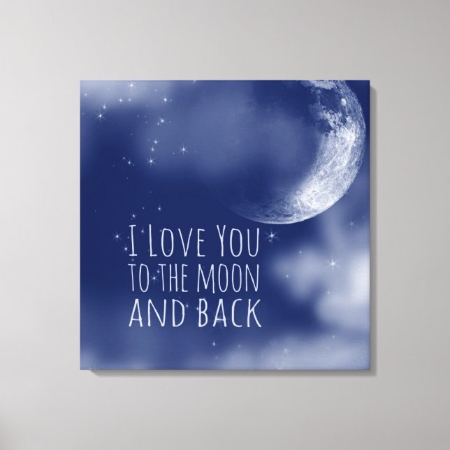 I love you to the Moon and Back Canvas Print (Front)