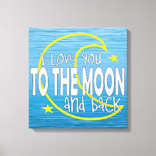 I Love You To The Moon And Back Canvas Print