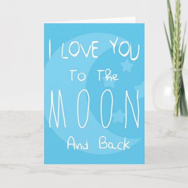 I Love You To The Moon And Back Card (Front)