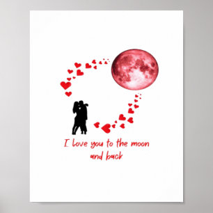 I Love You To The Moon And Back Classic Love Quote Poster