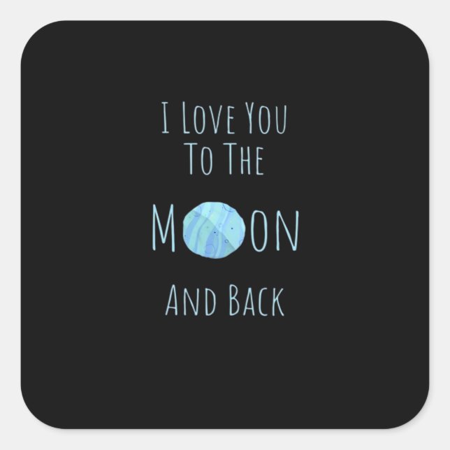 I Love You To The Moon And Back Classic Love Quote Square Sticker (Front)