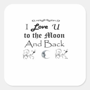 I Love You To The Moon And Back Classic Sentiment  Square Sticker
