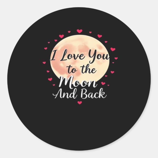 I Love You To The Moon And Back Clean Modern Desig Classic Round Sticker (Front)