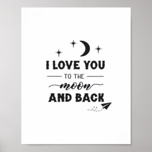 I Love You To The Moon And Back Clean Modern Desig Poster