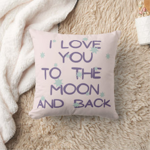 I love you to the moon and back  cushion