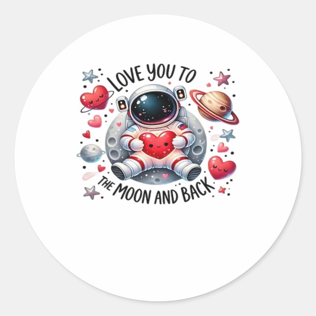 I Love You To The Moon And Back Cute Astronaut Lov Classic Round Sticker (Front)
