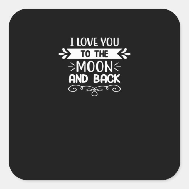 I Love You To The Moon And Back Cute Funny Space S Square Sticker (Front)