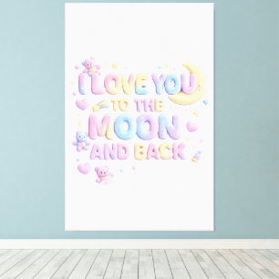 I Love You to the Moon and Back – Cute Pastel Tedd Canvas Print