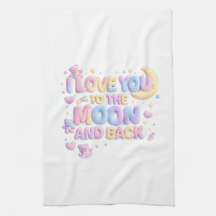 I Love You to the Moon and Back – Cute Pastel Tedd Tea Towel