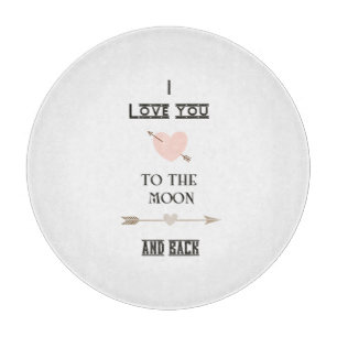 I love you to the moon and back cutting board