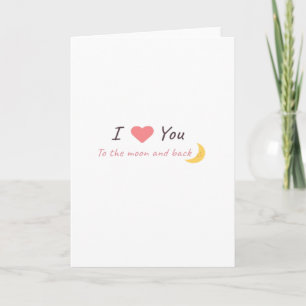 I Love You To The Moon And Back Declaration Love S Card